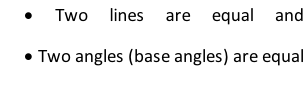 	Two lines are equal and  	Two angles (base angles) are equal