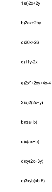 1)a)2x+2y   b)2ax+2by   c)20x+26   d)11y-2x   e)2x2+2xy+4x-4   2)a)2(2x+y)   b)x(a+b)   c)x(ax+b)   d)xy(2x+3y)   e)3xyb(xb-5)