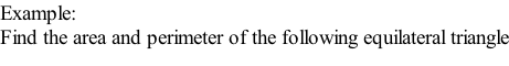 Example: Find the area and perimeter of the following equilateral triangle