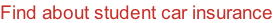 Find about student car insurance