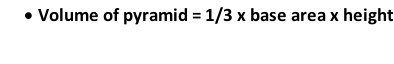 	Volume of pyramid = 1/3 x base area x height