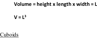 Volume = height x length x width = L V = L3  Cuboids