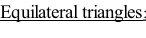 Equilateral triangles: