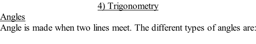 4) Trigonometry Angles Angle is made when two lines meet. The different types of angles are: