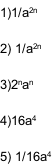1)1/a2n   2) 1/a2n   3)2nan   4)16a4   5) 1/16a4